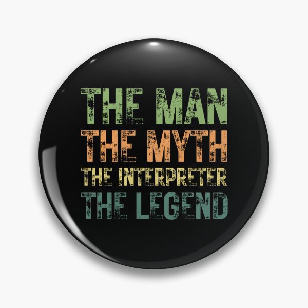 Item preview, The Man The Myth The Interpreter the Legend designed and sold by Crafty-Mornings.