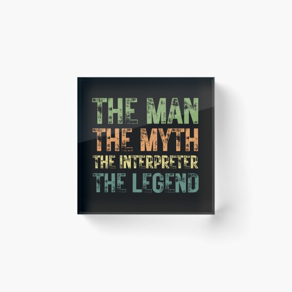 Item preview, The Man The Myth The Interpreter the Legend designed and sold by Crafty-Mornings.