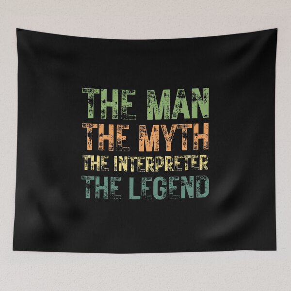 Item preview, The Man The Myth The Interpreter the Legend designed and sold by Crafty-Mornings.