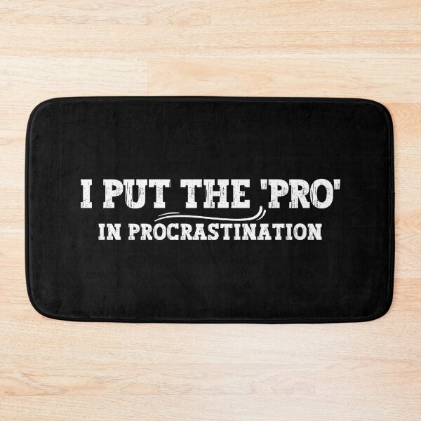 Item preview, I Put The Pro In Procrastination designed and sold by PlayfulPrint.