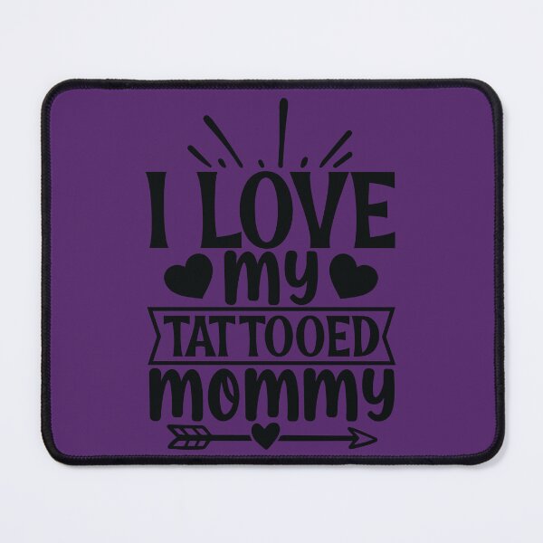 Item preview, I Love My Tattooed Mommy designed and sold by DesignRebel138.
