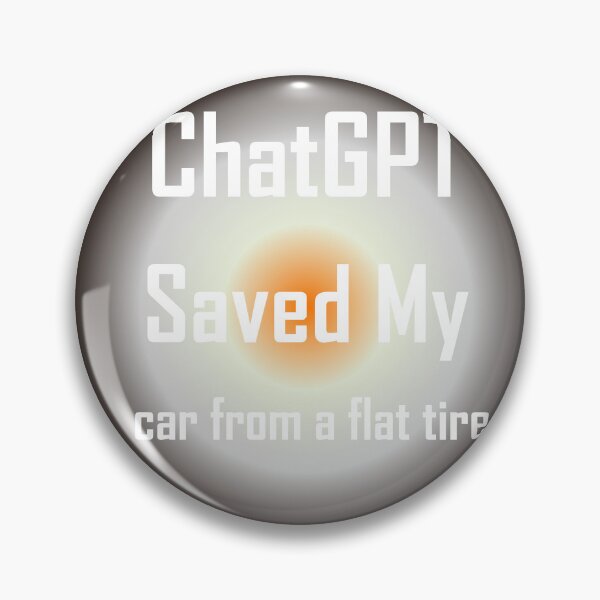 Item preview, ChatGPT Saved My  car from a flat tire designed and sold by TechsQuickArt.