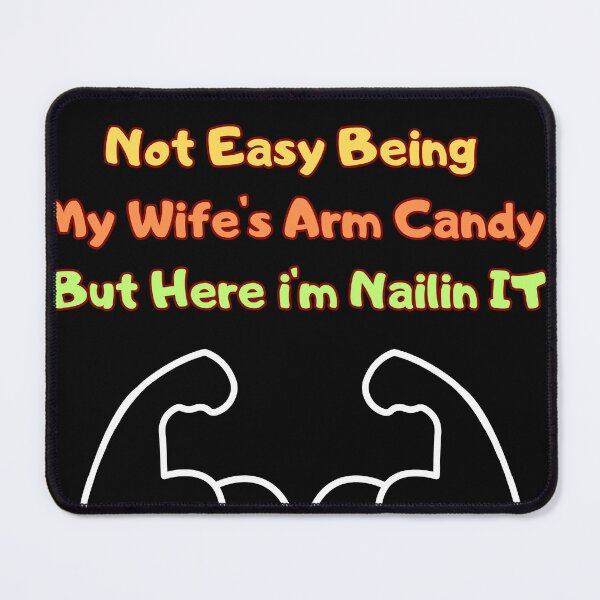 Item preview, Its not easy being my wife's arm candy designed and sold by Smcaladin.