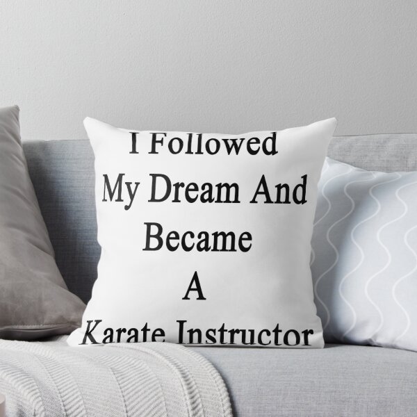 Item preview, I Followed My Dream And Became A Karate Instructor designed and sold by supernova23.