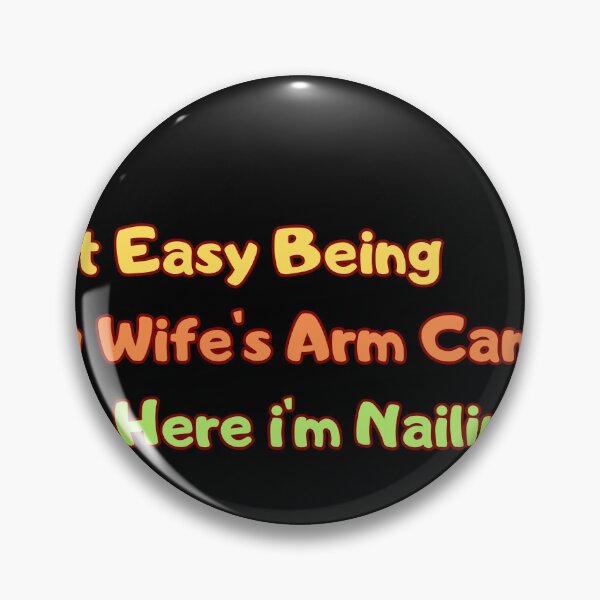 Item preview, It's not easy being my wife's arm candy designed and sold by Smcaladin.