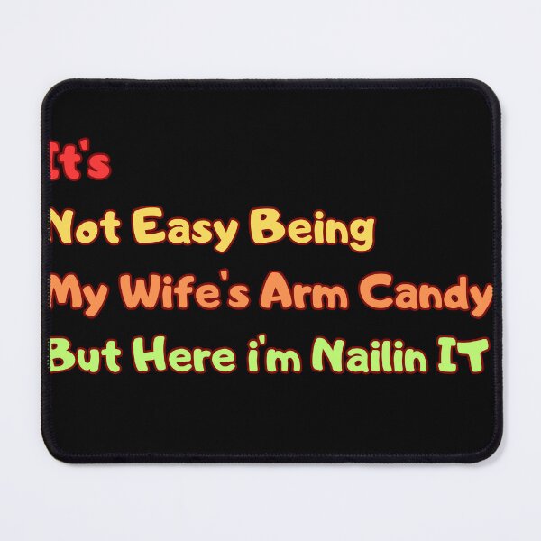 Item preview, It's not easy being my wife's arm candy designed and sold by Smcaladin.