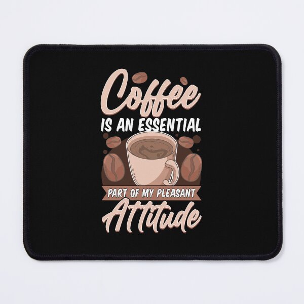 Item preview, Coffee is an Essential Part of my Pleasant Attitude designed and sold by Betsytiptoe.