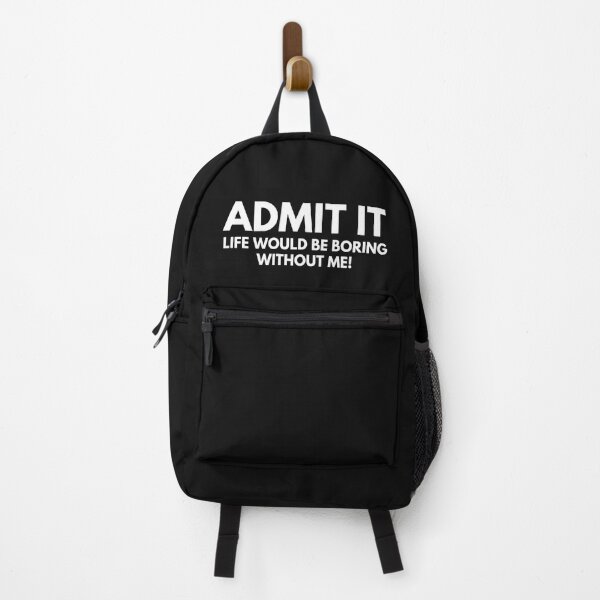 Item preview, Admit It Life Would be Boring Without Me, Funny Saying designed and sold by Cryptohaven.