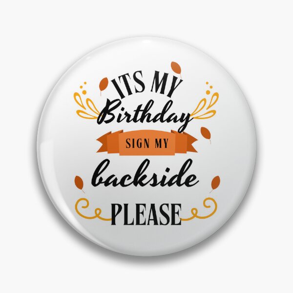 Item preview, its My Birthday Sign My Backside Please designed and sold by marianna cotaru.