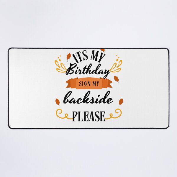 Item preview, its My Birthday Sign My Backside Please designed and sold by marianna cotaru.