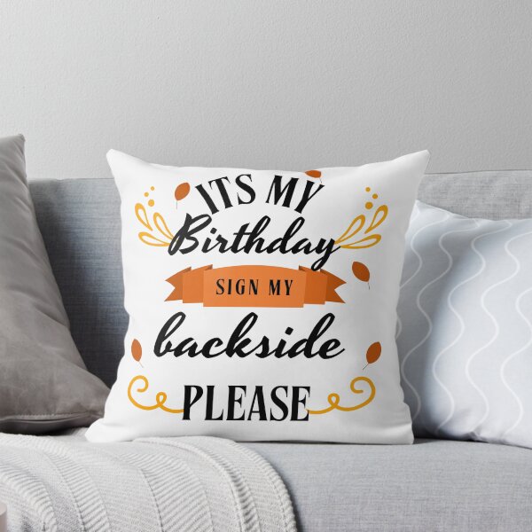 Item preview, its My Birthday Sign My Backside Please designed and sold by Jacob noro.