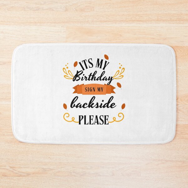 Item preview, its My Birthday Sign My Backside Please designed and sold by marianna cotaru.