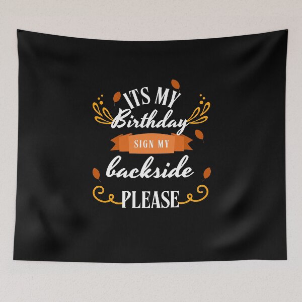 Item preview, its My Birthday Sign My Backside Please designed and sold by marianna cotaru.