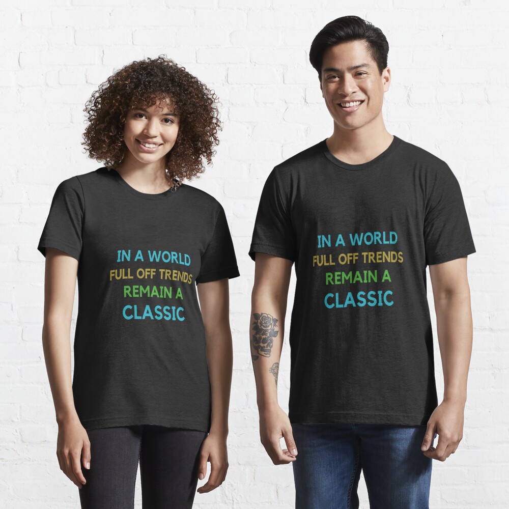 Disover in a world full of trends remain a classic | Essential T-Shirt 