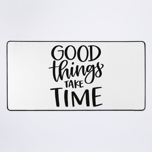 Item preview, Good Things Take Time designed and sold by Jordan Blackstone.