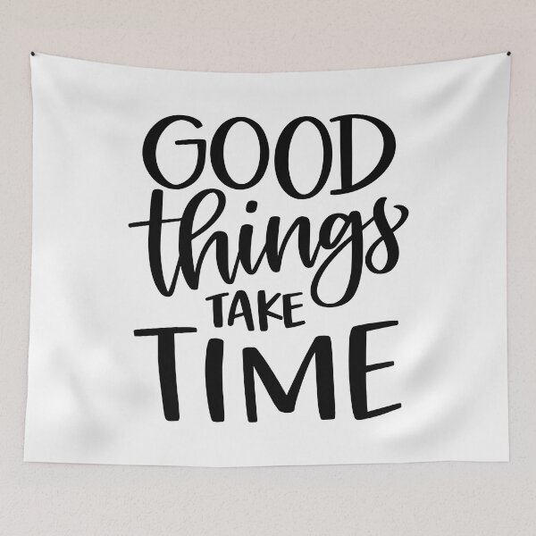 Item preview, Good Things Take Time designed and sold by Jordan Blackstone.