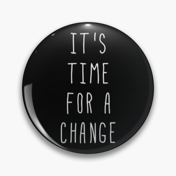 Item preview, It's time for a change designed and sold by Shinobi23.