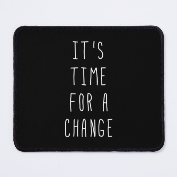 Item preview, It's time for a change designed and sold by Shinobi23.