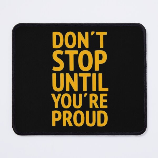 Item preview, Don't stop until you're proud designed and sold by Shinobi23.