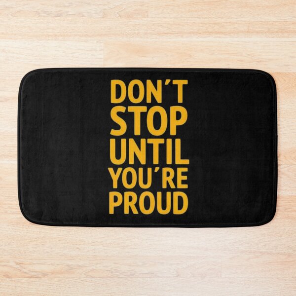 Item preview, Don't stop until you're proud designed and sold by Shinobi23.