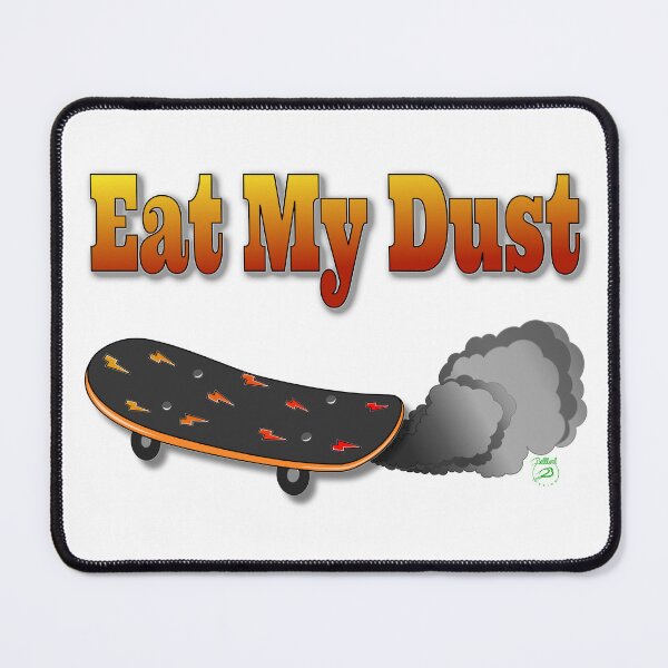 Item preview, Eat. My. Dust! Skate Shirt designed and sold by BelindaApps.