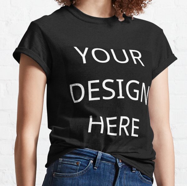 Make Your Own T Shirts for Sale Redbubble