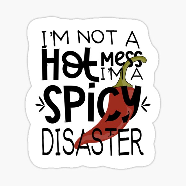 I’m not a hot mess I’m a spicy disaster Sticker