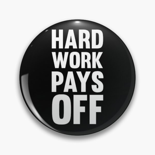Item preview, Hard Work Pays Off designed and sold by Shinobi23.