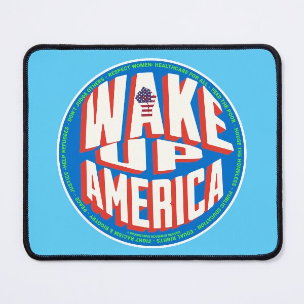 Item preview, PMD00770 Progressive Movement Designs Wake Up America design shows you are woke and support progressive policy goals for progressive Democrats Independents and Bernie Sanders supporters designed and sold by ProgressiveLeft.