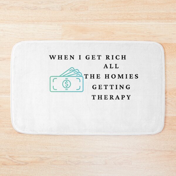 Item preview, when i get rich all the homies getting therapy designed and sold by Jacob noro.