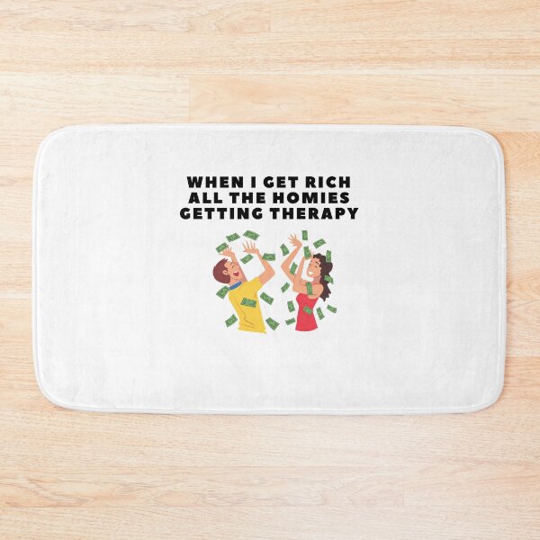 Item preview, when i get rich all the homies getting therapy designed and sold by Jacob noro.