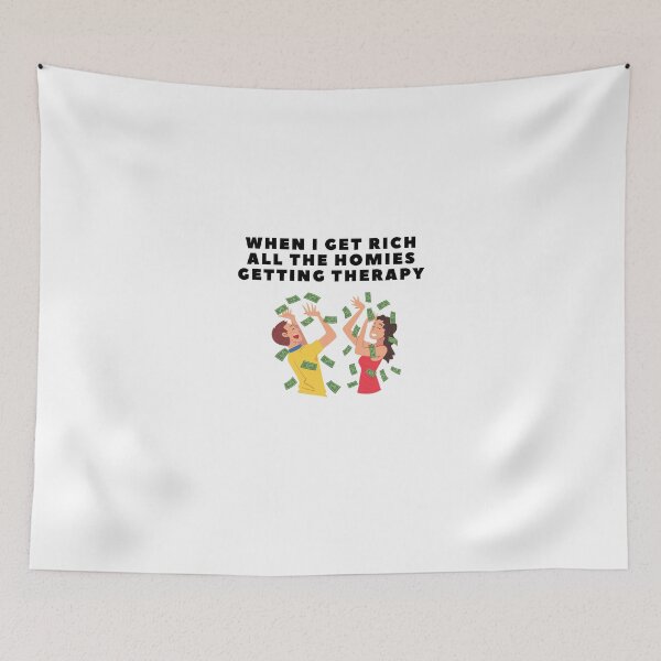 Item preview, when i get rich all the homies getting therapy designed and sold by Jacob noro.