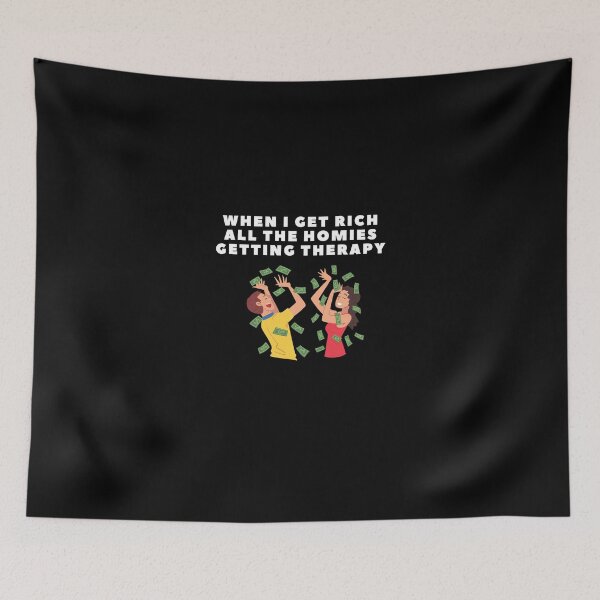 Item preview, when i get rich all the homies getting therapy designed and sold by Jacob noro.