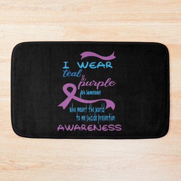 Item preview, i wear teal and purple for someone who meant the world to me suicide prevention awareness  designed and sold by The Nova Prints .