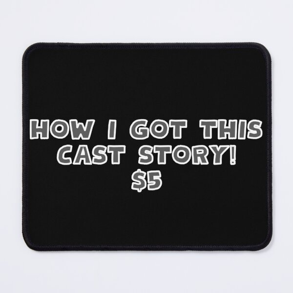 Item preview, How I Got This Cast Story Funny designed and sold by MojaveTradePost.