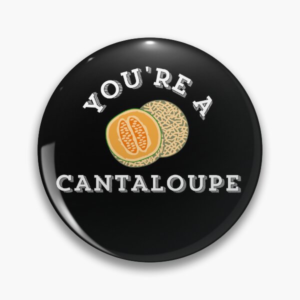 Item preview, You're A Cantaloupe designed and sold by barrelroll909.