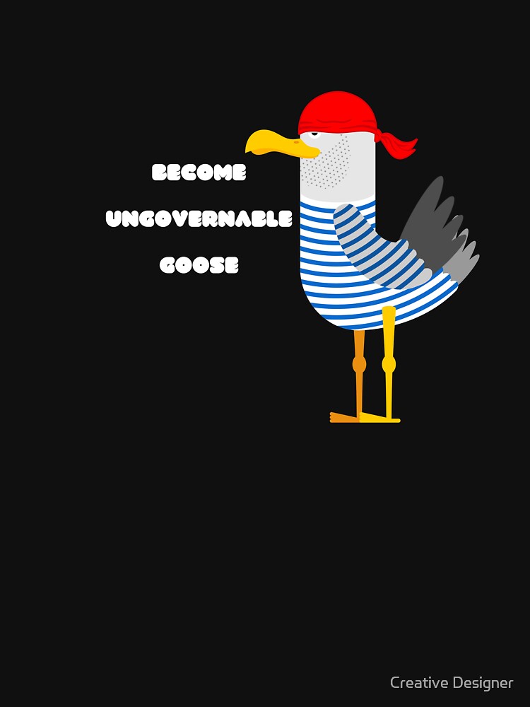 Disover Become ungovernable goose | Essential T-Shirt 