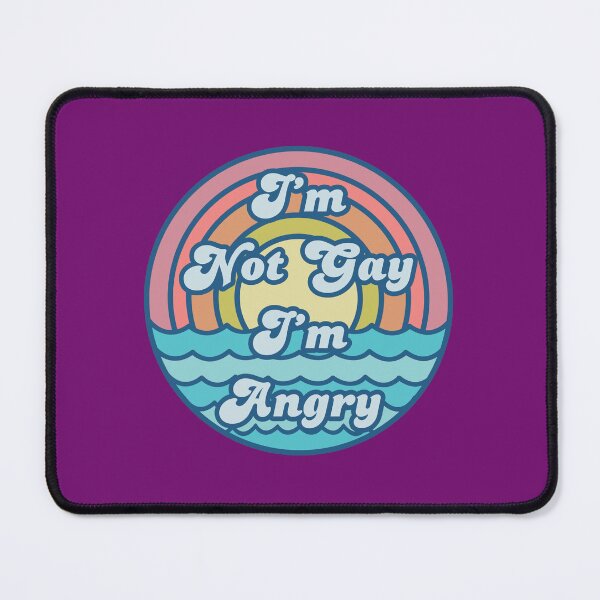 Item preview, I'm not gay. I'm angry designed and sold by remerasnerdas.