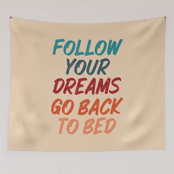 Item preview, Follow Your Dreams Go Back To Bed designed and sold by wtfbba.