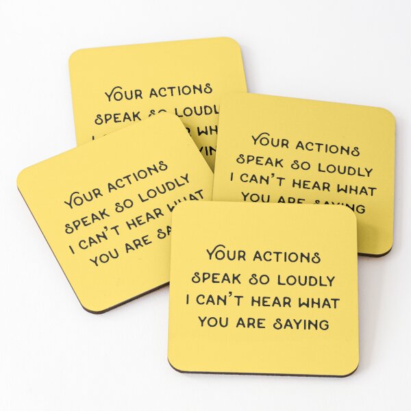 Item preview, Your actions speak so loudly I can’t hear what you are saying designed and sold by Rob Price.