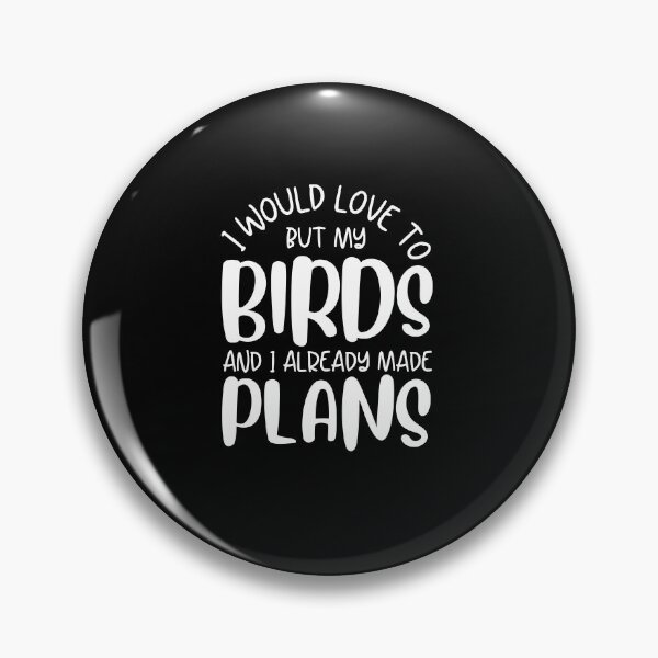Item preview, I Would Love To But My Birds And I Already Made Plans Funny Birds Owner Gift designed and sold by MouDantArts.