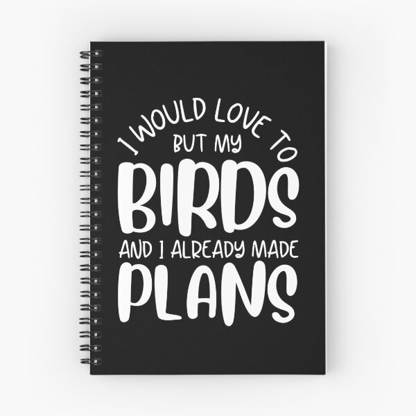 Item preview, I Would Love To But My Birds And I Already Made Plans Funny Birds Owner Gift designed and sold by MouDantArts.