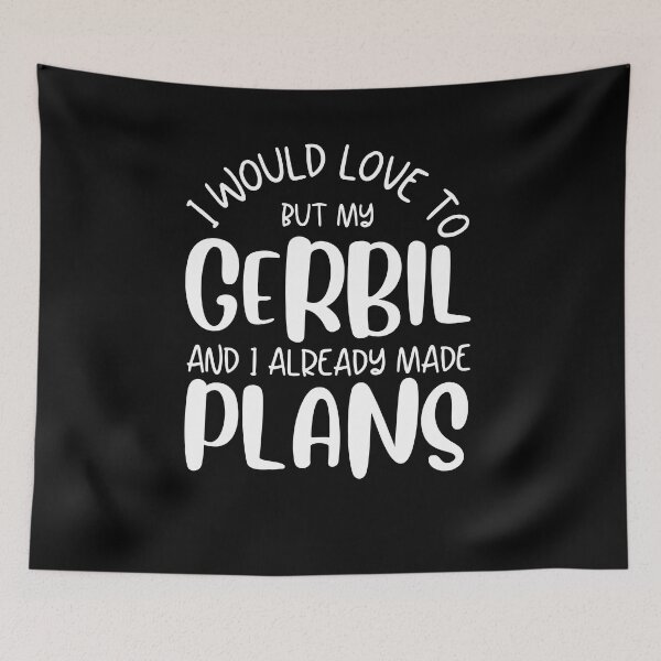 Item preview, I Would Love To But My Gerbil And I Already Made Plans Funny Gerbil Owner Gift designed and sold by MouDantArts.