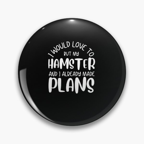Item preview, I Would Love To But My Hamster And I Already Made Plans Funny Hamster Owner Gift designed and sold by MouDantArts.