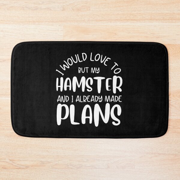 Item preview, I Would Love To But My Hamster And I Already Made Plans Funny Hamster Owner Gift designed and sold by MouDantArts.