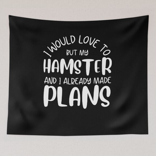 Item preview, I Would Love To But My Hamster And I Already Made Plans Funny Hamster Owner Gift designed and sold by MouDantArts.