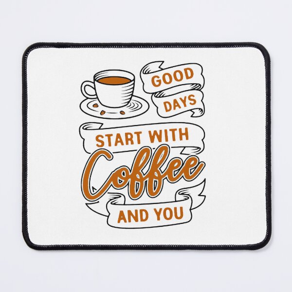 Item preview, Good Days Start With Coffee And You 2 designed and sold by AbundanceSeed.