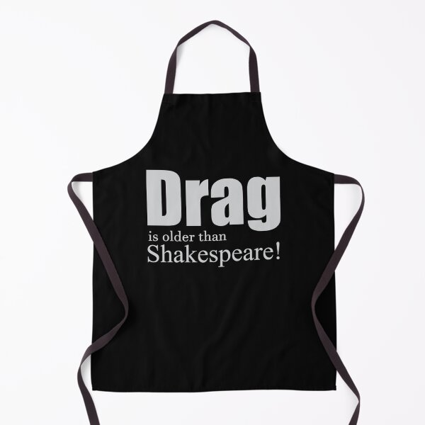 Item preview, Drag is older than Shakespeare! designed and sold by TheirChoice.