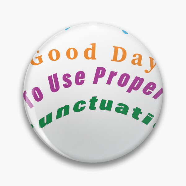 Item preview, It's a Good Day To Use Proper Punctuation designed and sold by Elkhomsiy.