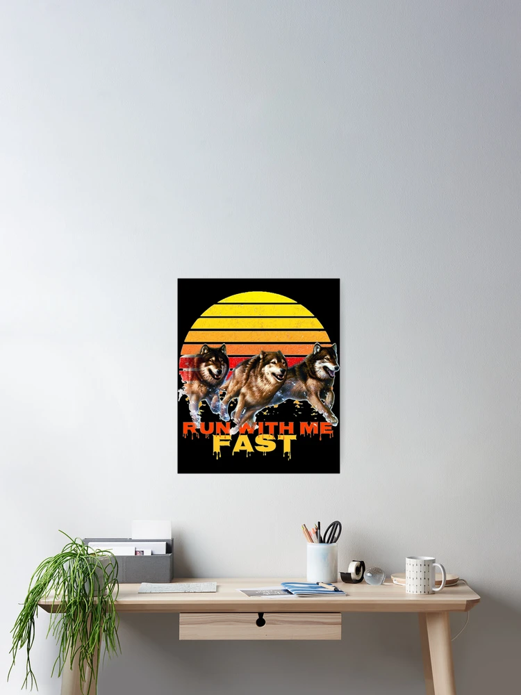 Thumbnail 2 of 3, Poster, WOLF RUN WITH ME FAST - RUN WITH ME FAST - WOLF RUN FAST - RUN FAST - FAST - RUN - WOLF RUN - WOLF C  designed and sold by TorresMaria01.